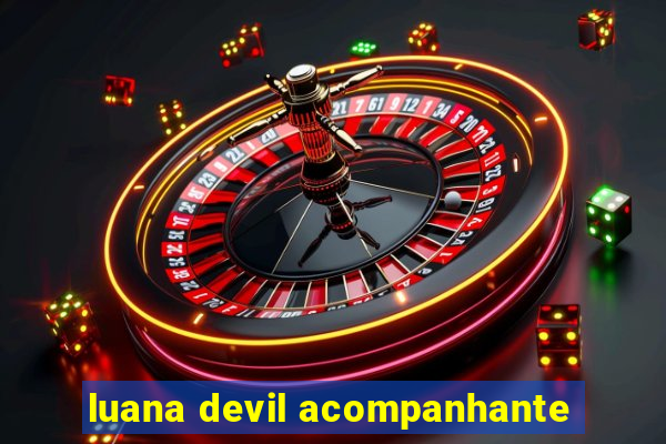 luana devil acompanhante